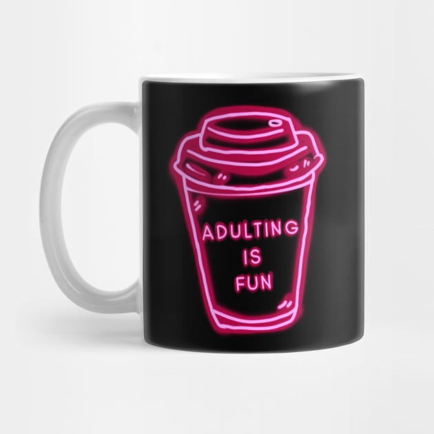 Adulting Is Fun Pink Coffee Cup by ROLLIE MC SCROLLIE